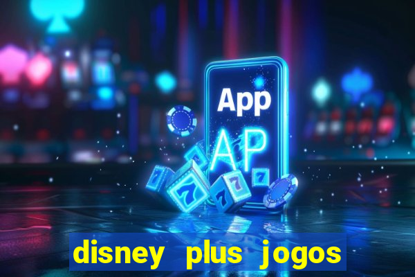 disney plus jogos de futebol