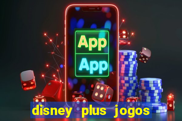 disney plus jogos de futebol