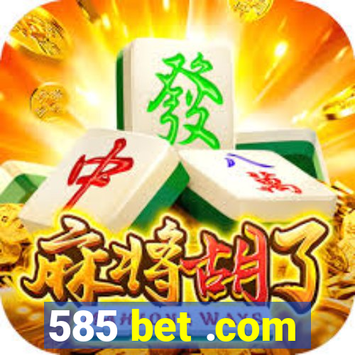 585 bet .com