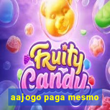 aajogo paga mesmo