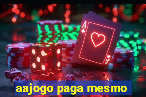 aajogo paga mesmo