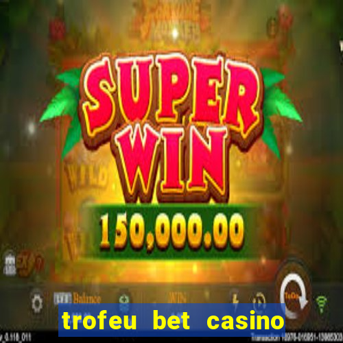 trofeu bet casino category all