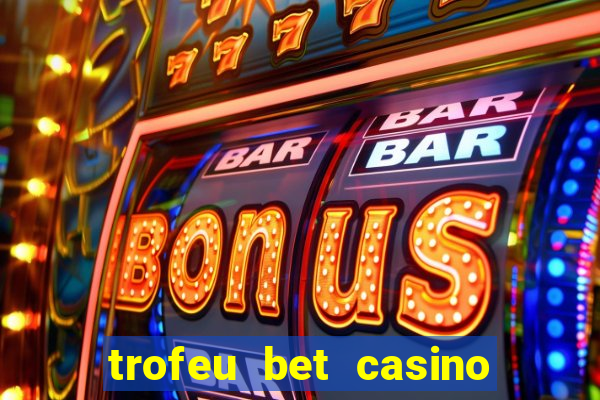 trofeu bet casino category all