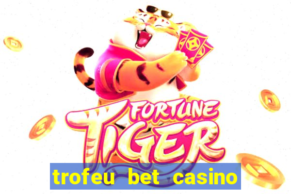 trofeu bet casino category all