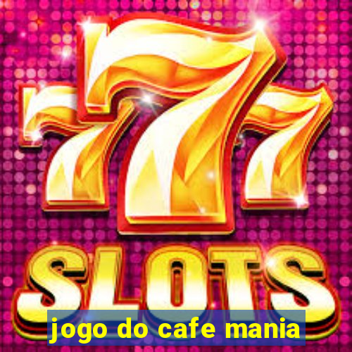 jogo do cafe mania