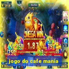 jogo do cafe mania