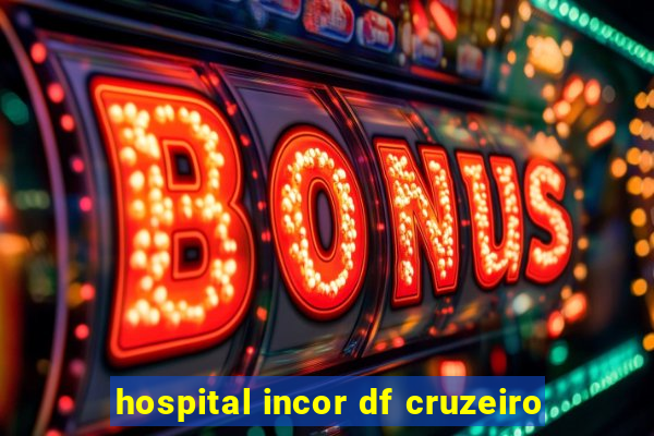 hospital incor df cruzeiro