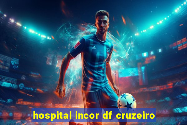 hospital incor df cruzeiro