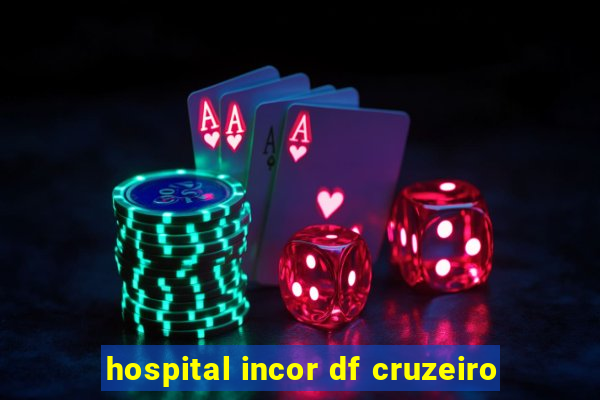 hospital incor df cruzeiro