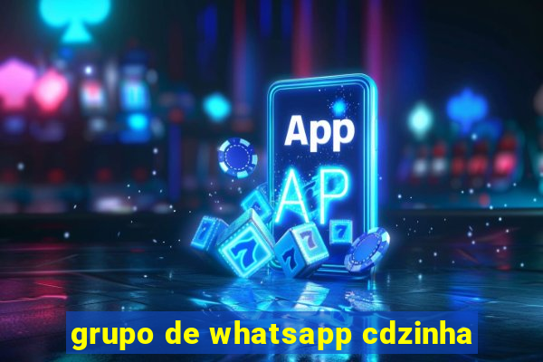 grupo de whatsapp cdzinha