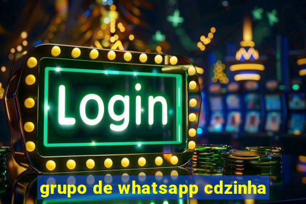 grupo de whatsapp cdzinha