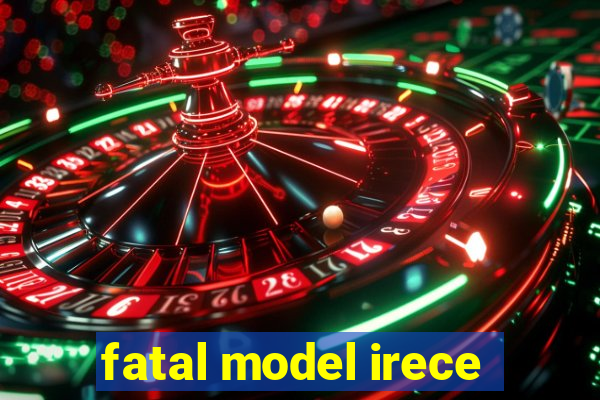 fatal model irece