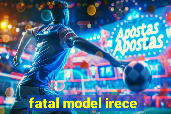 fatal model irece