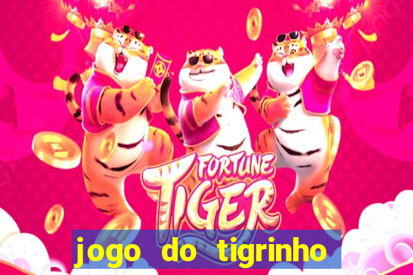 jogo do tigrinho sem deposito