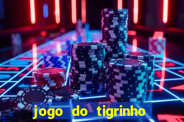 jogo do tigrinho sem deposito