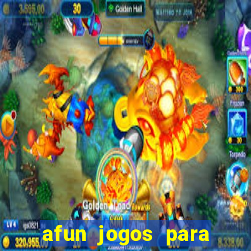 afun jogos para ganhar dinheiro