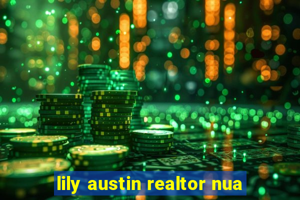 lily austin realtor nua