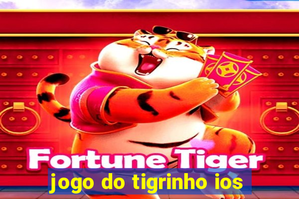 jogo do tigrinho ios