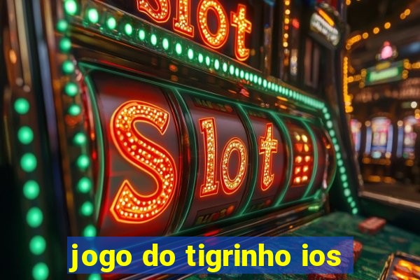 jogo do tigrinho ios