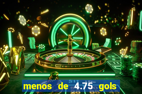 menos de 4.75 gols o que significa