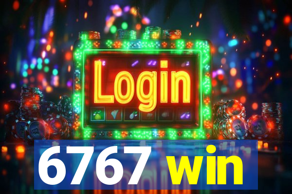 6767 win