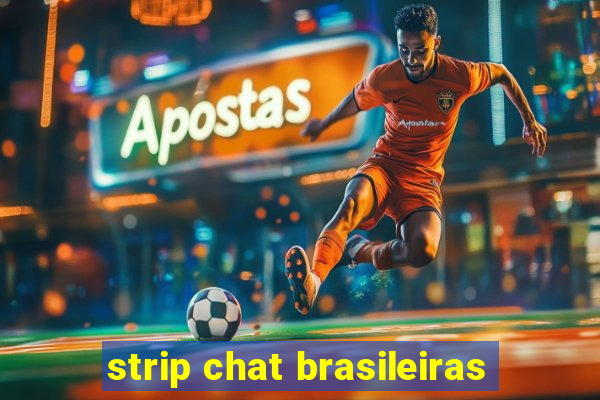 strip chat brasileiras