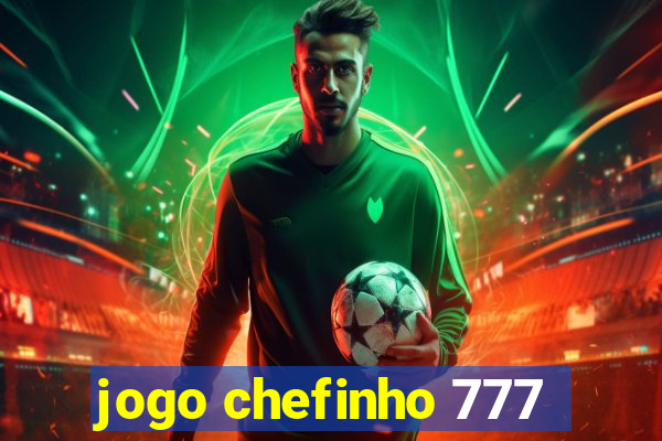 jogo chefinho 777