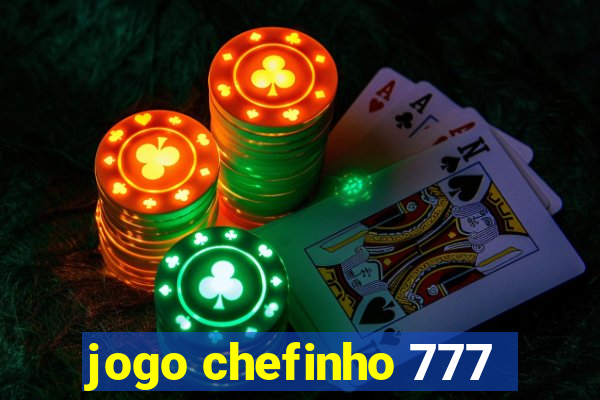 jogo chefinho 777