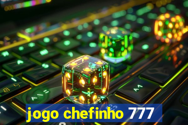 jogo chefinho 777