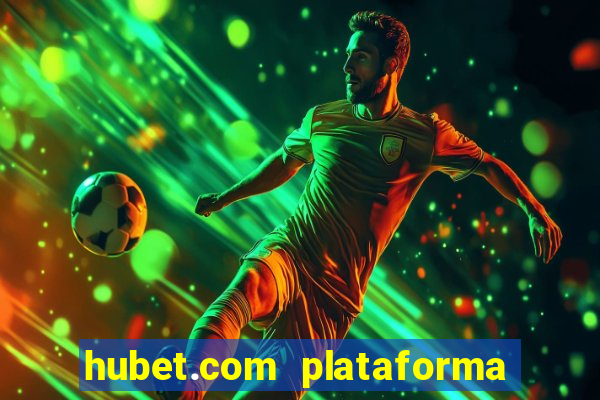 hubet.com plataforma de jogos