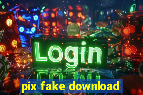 pix fake download