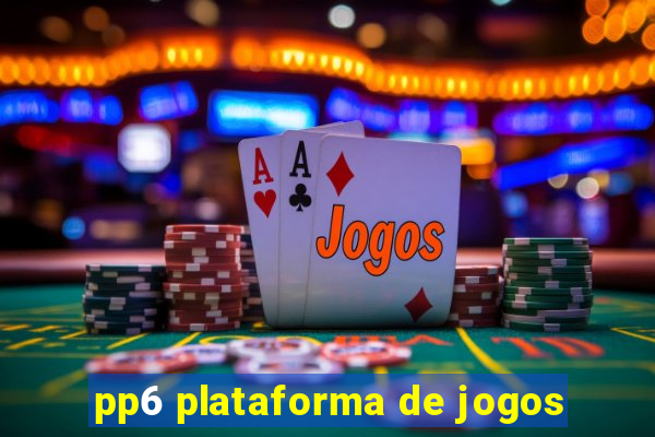 pp6 plataforma de jogos