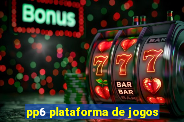 pp6 plataforma de jogos