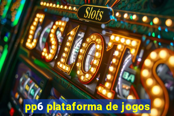 pp6 plataforma de jogos