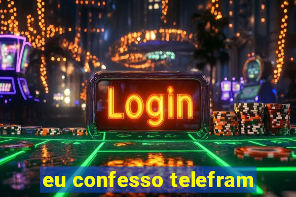 eu confesso telefram