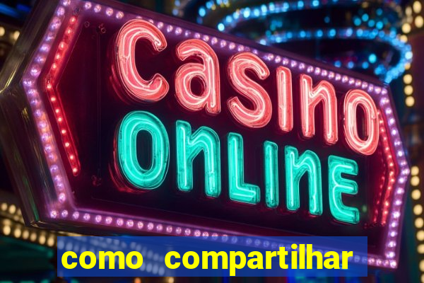 como compartilhar aposta no bet365