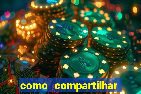 como compartilhar aposta no bet365