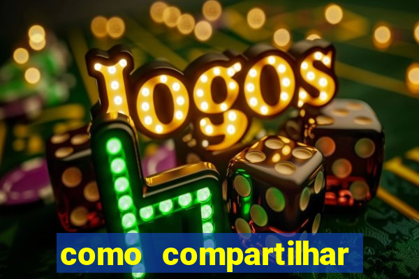 como compartilhar aposta no bet365