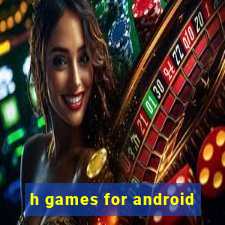 h games for android