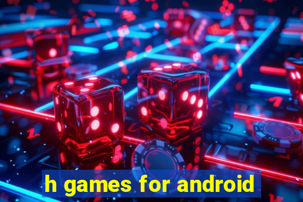 h games for android