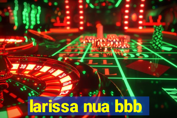 larissa nua bbb