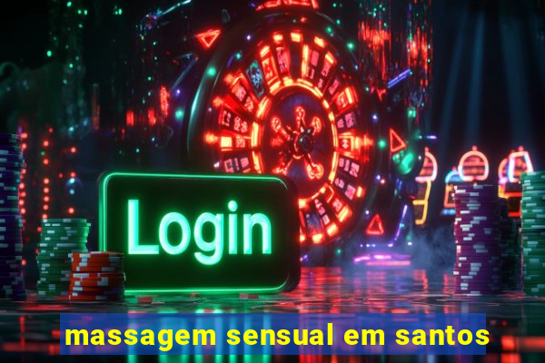 massagem sensual em santos