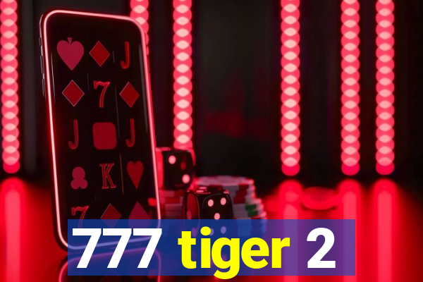 777 tiger 2