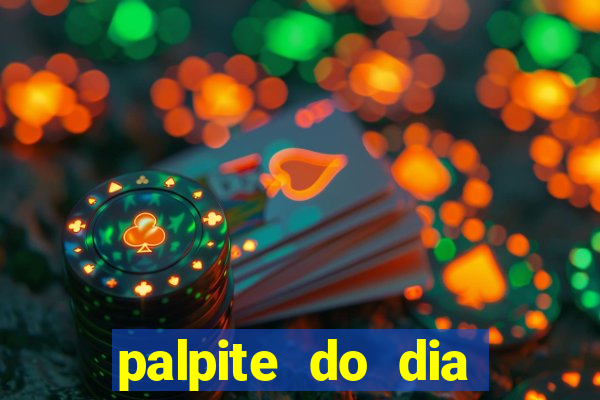 palpite do dia para hoje