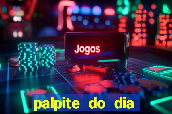 palpite do dia para hoje