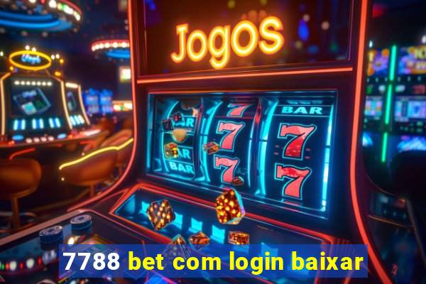 7788 bet com login baixar