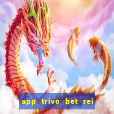 app trivo bet rei do bicho