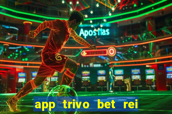 app trivo bet rei do bicho