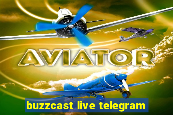 buzzcast live telegram