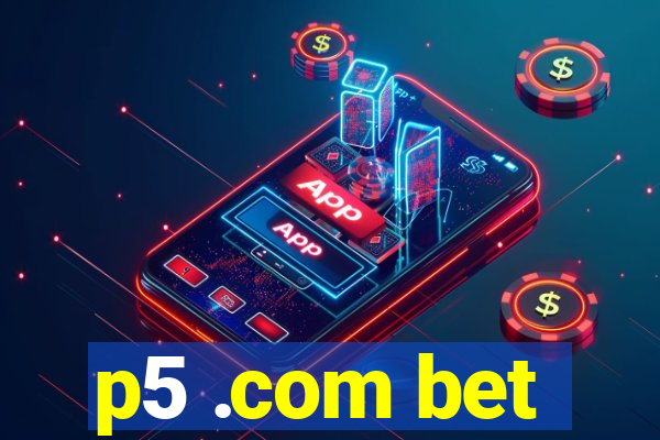 p5 .com bet